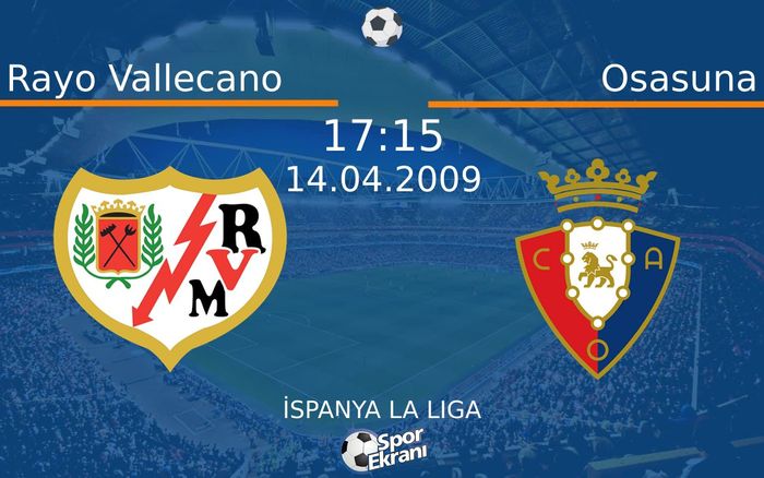 14 Nisan 2009 Rayo Vallecano vs Osasuna maçı Hangi Kanalda Saat Kaçta Yayınlanacak? 14 Nisan 2009 Rayo Vallecano vs Osasuna maçı Hangi Kanalda Saat Kaçta Yayınlanacak?