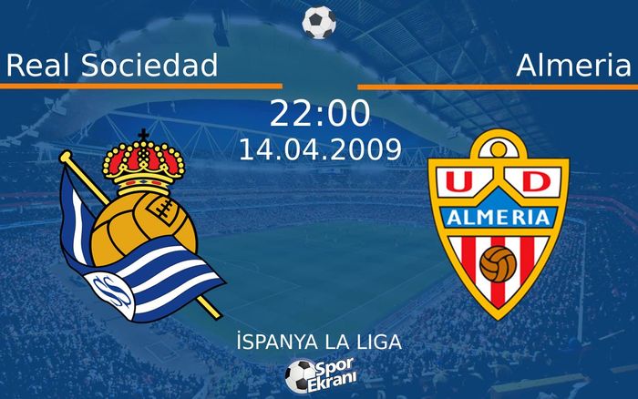 14 Nisan 2009 Real Sociedad vs Almeria maçı Hangi Kanalda Saat Kaçta Yayınlanacak? 14 Nisan 2009 Real Sociedad vs Almeria maçı Hangi Kanalda Saat Kaçta Yayınlanacak?