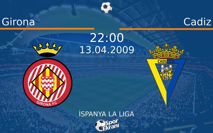 13 Nisan 2009 Girona vs Cadiz maçı Hangi Kanalda Saat Kaçta Yayınlanacak? 13 Nisan 2009 Girona vs Cadiz maçı Hangi Kanalda Saat Kaçta Yayınlanacak?