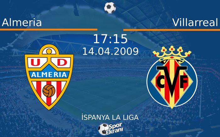 14 Nisan 2009 Almeria vs Villarreal maçı Hangi Kanalda Saat Kaçta Yayınlanacak? 14 Nisan 2009 Almeria vs Villarreal maçı Hangi Kanalda Saat Kaçta Yayınlanacak?