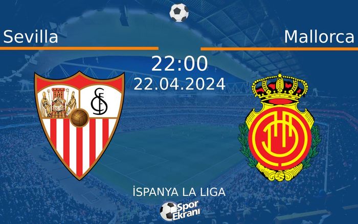 22 Nisan 2024 Sevilla vs Mallorca maçı Hangi Kanalda Saat Kaçta Yayınlanacak? 22 Nisan 2024 Sevilla vs Mallorca maçı Hangi Kanalda Saat Kaçta Yayınlanacak?