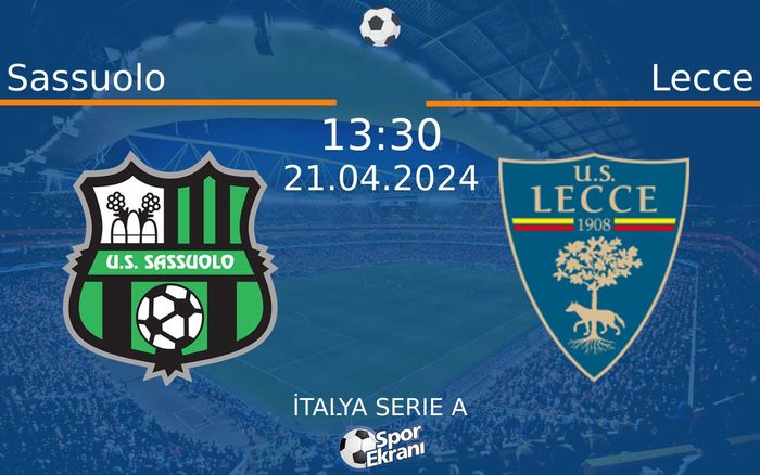 21 Nisan 2024 Sassuolo vs Lecce maçı Hangi Kanalda Saat Kaçta Yayınlanacak? 21 Nisan 2024 Sassuolo vs Lecce maçı Hangi Kanalda Saat Kaçta Yayınlanacak?