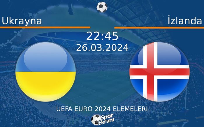 26 Mart 2024 Ukrayna vs İzlanda maçı Hangi Kanalda Saat Kaçta Yayınlanacak? 26 Mart 2024 Ukrayna vs İzlanda maçı Hangi Kanalda Saat Kaçta Yayınlanacak?
