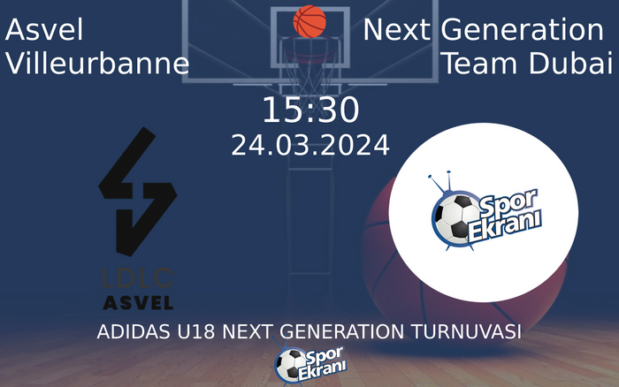 24 Mart 2024 Asvel Villeurbanne vs Next Generation Team Dubai maçı Hangi Kanalda Saat Kaçta Yayınlanacak? 24 Mart 2024 Asvel Villeurbanne vs Next Generation Team Dubai maçı Hangi Kanalda Saat Kaçta Yayınlanacak?