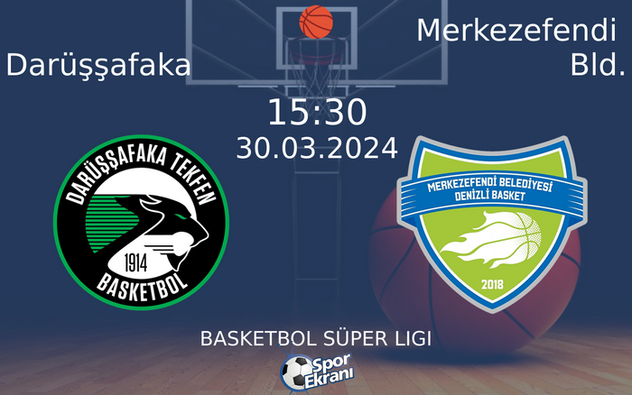 30 Mart 2024 Darüşşafaka vs Merkezefendi Bld. maçı Hangi Kanalda Saat Kaçta Yayınlanacak? 30 Mart 2024 Darüşşafaka vs Merkezefendi Bld. maçı Hangi Kanalda Saat Kaçta Yayınlanacak?