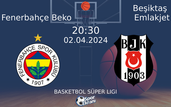 02 Nisan 2024 Fenerbahçe Beko vs Beşiktaş Emlakjet maçı Hangi Kanalda Saat Kaçta Yayınlanacak? 02 Nisan 2024 Fenerbahçe Beko vs Beşiktaş Emlakjet maçı Hangi Kanalda Saat Kaçta Yayınlanacak?