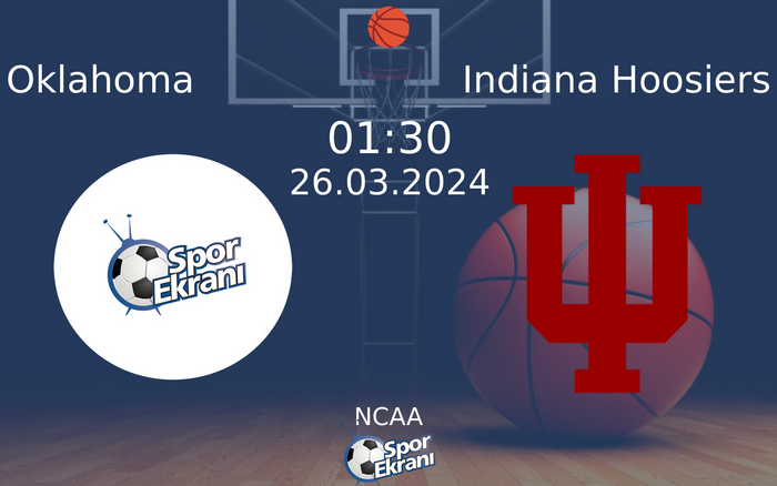 26 Mart 2024 Oklahoma vs Indiana Hoosiers maçı Hangi Kanalda Saat Kaçta Yayınlanacak? 26 Mart 2024 Oklahoma vs Indiana Hoosiers maçı Hangi Kanalda Saat Kaçta Yayınlanacak?