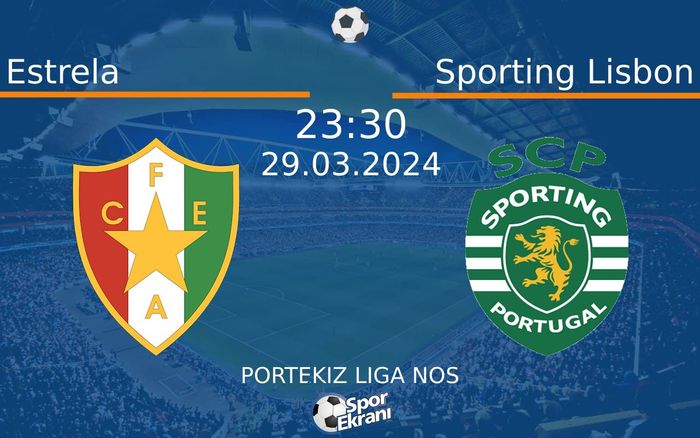 29 Mart 2024 Estrela vs Sporting Lisbon maçı Hangi Kanalda Saat Kaçta Yayınlanacak? 29 Mart 2024 Estrela vs Sporting Lisbon maçı Hangi Kanalda Saat Kaçta Yayınlanacak?