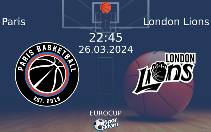 26 Mart 2024 Paris vs London Lions maçı Hangi Kanalda Saat Kaçta Yayınlanacak?