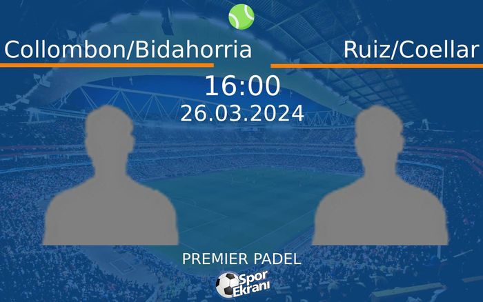 26 Mart 2024 Collombon/Bidahorria vs Ruiz/Coellar maçı Hangi Kanalda Saat Kaçta Yayınlanacak? 26 Mart 2024 Collombon/Bidahorria vs Ruiz/Coellar maçı Hangi Kanalda Saat Kaçta Yayınlanacak?