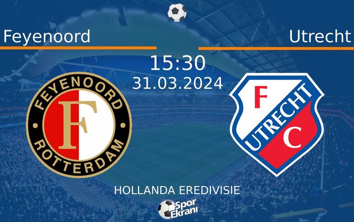 31 Mart 2024 Feyenoord vs Utrecht maçı Hangi Kanalda Saat Kaçta Yayınlanacak? 31 Mart 2024 Feyenoord vs Utrecht maçı Hangi Kanalda Saat Kaçta Yayınlanacak?
