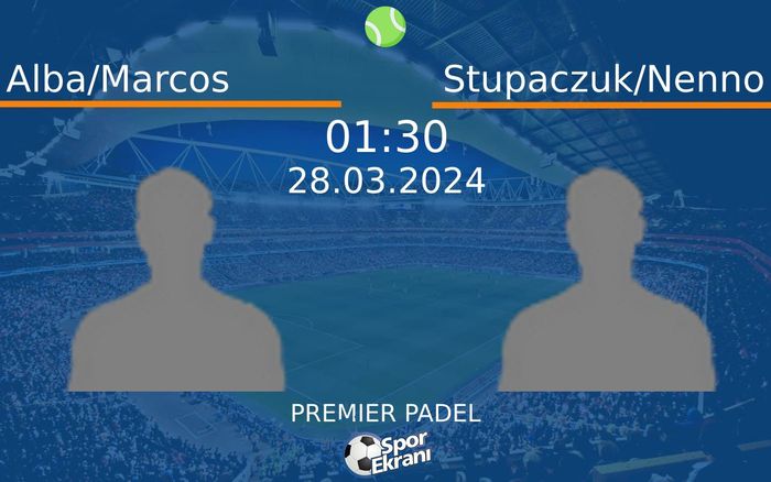 28 Mart 2024 Alba/Marcos vs Stupaczuk/Nenno maçı Hangi Kanalda Saat Kaçta Yayınlanacak? 28 Mart 2024 Alba/Marcos vs Stupaczuk/Nenno maçı Hangi Kanalda Saat Kaçta Yayınlanacak?