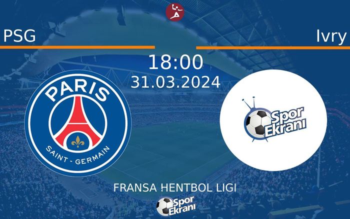 31 Mart 2024 PSG vs Ivry maçı Hangi Kanalda Saat Kaçta Yayınlanacak?