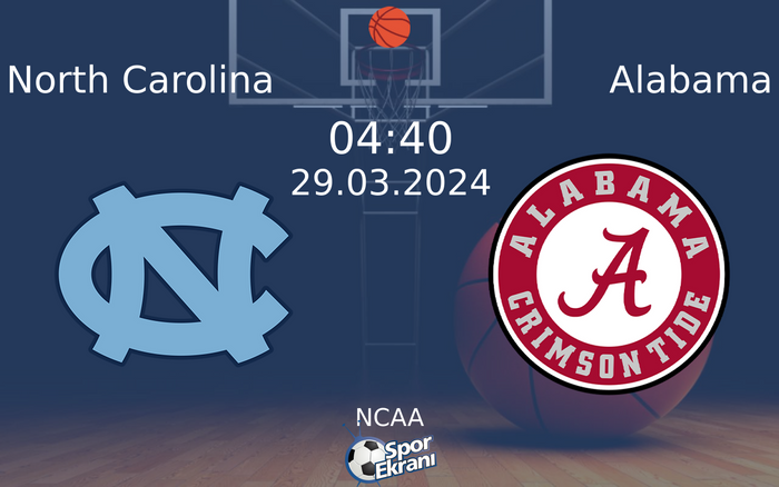 29 Mart 2024 North Carolina vs Alabama maçı Hangi Kanalda Saat Kaçta Yayınlanacak?