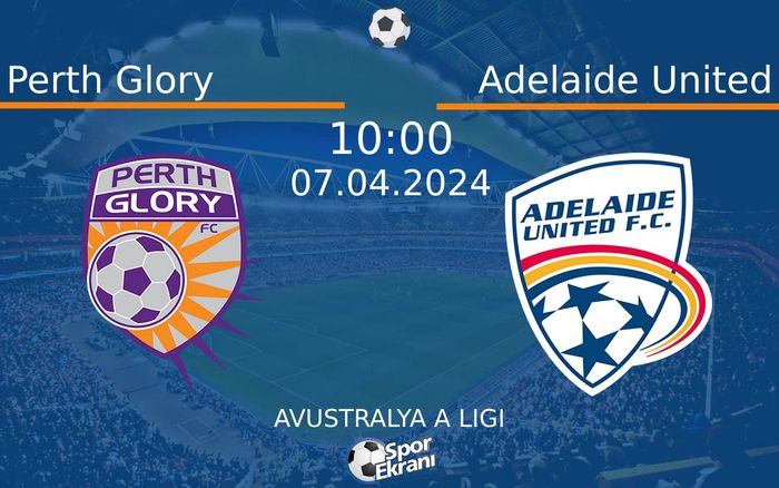 07 Nisan 2024 Perth Glory vs Adelaide United maçı Hangi Kanalda Saat Kaçta Yayınlanacak? 07 Nisan 2024 Perth Glory vs Adelaide United maçı Hangi Kanalda Saat Kaçta Yayınlanacak?