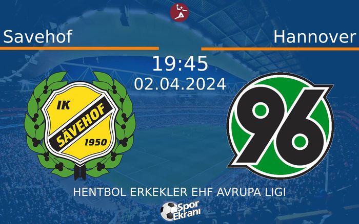 02 Nisan 2024 Savehof vs Hannover maçı Hangi Kanalda Saat Kaçta Yayınlanacak? 02 Nisan 2024 Savehof vs Hannover maçı Hangi Kanalda Saat Kaçta Yayınlanacak?