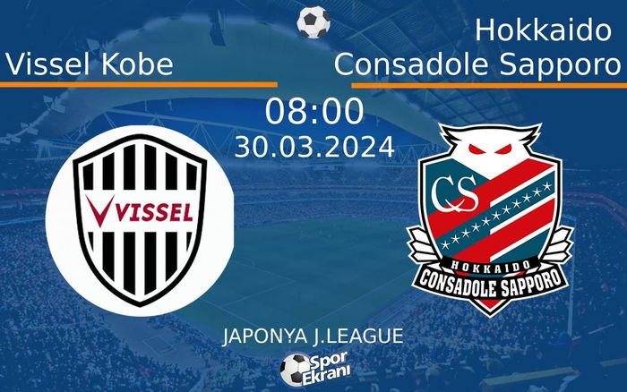 30 Mart 2024 Vissel Kobe vs Hokkaido Consadole Sapporo maçı Hangi Kanalda Saat Kaçta Yayınlanacak? 30 Mart 2024 Vissel Kobe vs Hokkaido Consadole Sapporo maçı Hangi Kanalda Saat Kaçta Yayınlanacak?