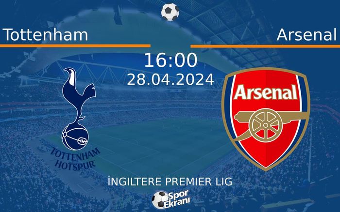 28 Nisan 2024 Tottenham vs Arsenal maçı Hangi Kanalda Saat Kaçta Yayınlanacak? 28 Nisan 2024 Tottenham vs Arsenal maçı Hangi Kanalda Saat Kaçta Yayınlanacak?