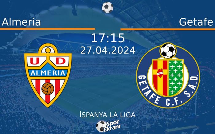 27 Nisan 2024 Almeria vs Getafe maçı Hangi Kanalda Saat Kaçta Yayınlanacak? 27 Nisan 2024 Almeria vs Getafe maçı Hangi Kanalda Saat Kaçta Yayınlanacak?
