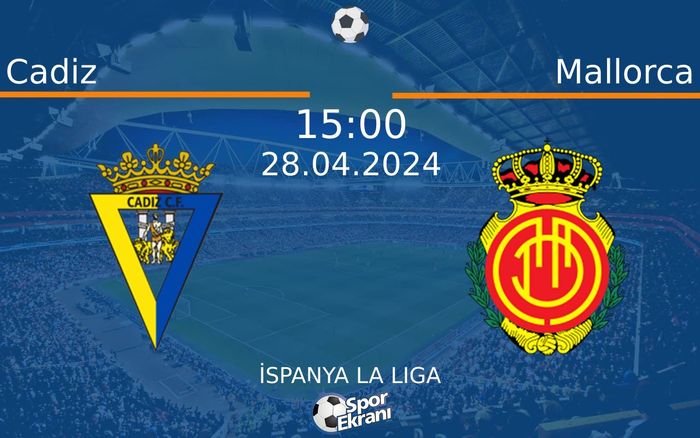 28 Nisan 2024 Cadiz vs Mallorca maçı Hangi Kanalda Saat Kaçta Yayınlanacak? 28 Nisan 2024 Cadiz vs Mallorca maçı Hangi Kanalda Saat Kaçta Yayınlanacak?