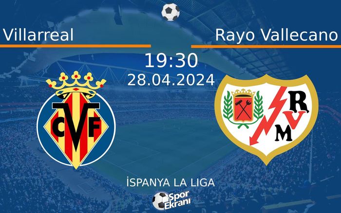 28 Nisan 2024 Villarreal vs Rayo Vallecano maçı Hangi Kanalda Saat Kaçta Yayınlanacak? 28 Nisan 2024 Villarreal vs Rayo Vallecano maçı Hangi Kanalda Saat Kaçta Yayınlanacak?