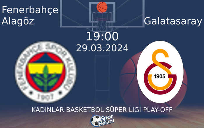 29 Mart 2024 Fenerbahçe Alagöz vs Galatasaray maçı Hangi Kanalda Saat Kaçta Yayınlanacak? 29 Mart 2024 Fenerbahçe Alagöz vs Galatasaray maçı Hangi Kanalda Saat Kaçta Yayınlanacak?