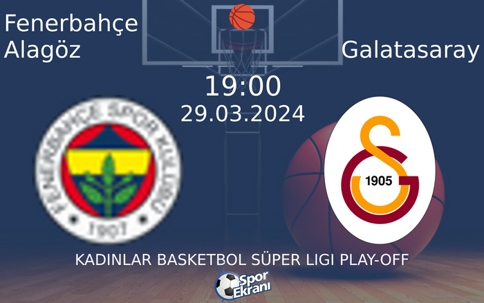 29 Mart 2024 Fenerbahçe Alagöz vs Galatasaray maçı Hangi Kanalda Saat Kaçta Yayınlanacak?