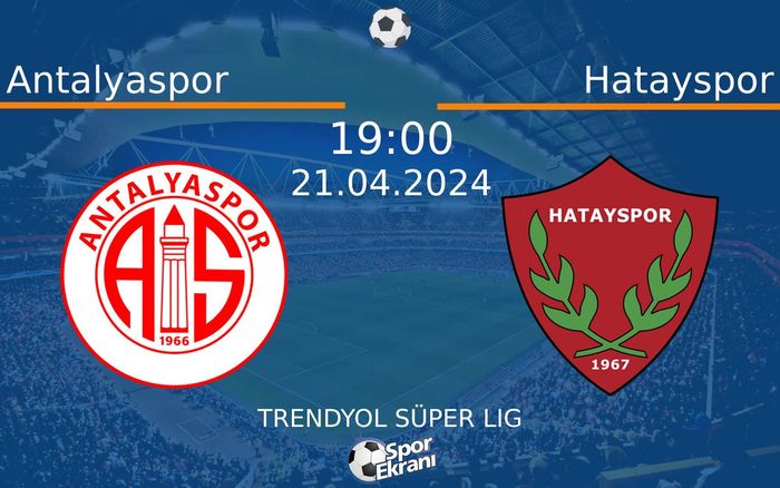 21 Nisan 2024 Antalyaspor vs Hatayspor maçı Hangi Kanalda Saat Kaçta Yayınlanacak?