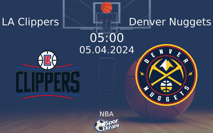 05 Nisan 2024 LA Clippers vs Denver Nuggets maçı Hangi Kanalda Saat Kaçta Yayınlanacak? 05 Nisan 2024 LA Clippers vs Denver Nuggets maçı Hangi Kanalda Saat Kaçta Yayınlanacak?