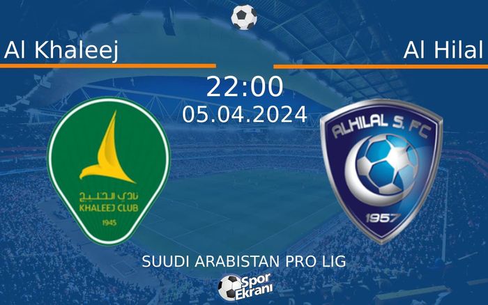 05 Nisan 2024 Al Khaleej vs Al Hilal maçı Hangi Kanalda Saat Kaçta Yayınlanacak? 05 Nisan 2024 Al Khaleej vs Al Hilal maçı Hangi Kanalda Saat Kaçta Yayınlanacak?