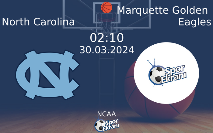 30 Mart 2024 North Carolina vs Marquette Golden Eagles maçı Hangi Kanalda Saat Kaçta Yayınlanacak? 30 Mart 2024 North Carolina vs Marquette Golden Eagles maçı Hangi Kanalda Saat Kaçta Yayınlanacak?