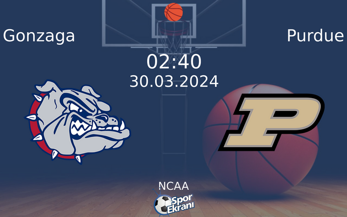 30 Mart 2024 Gonzaga vs Purdue maçı Hangi Kanalda Saat Kaçta Yayınlanacak? 30 Mart 2024 Gonzaga vs Purdue maçı Hangi Kanalda Saat Kaçta Yayınlanacak?