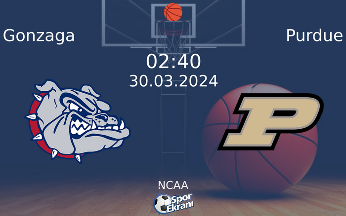 30 Mart 2024 Gonzaga vs Purdue maçı Hangi Kanalda Saat Kaçta Yayınlanacak?