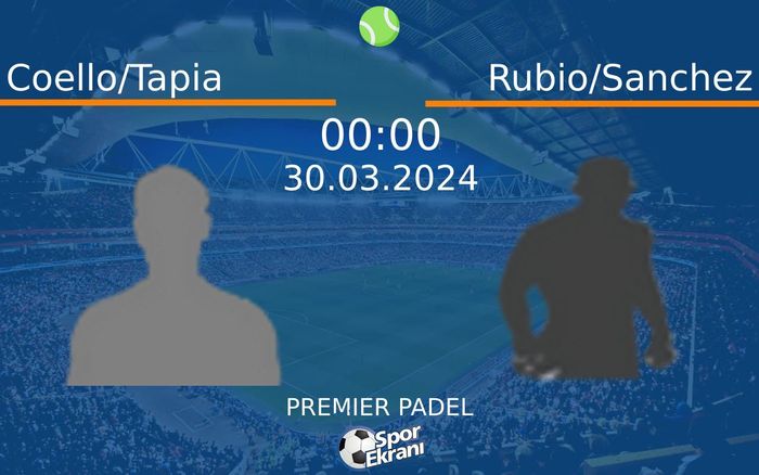 30 Mart 2024 Coello/Tapia vs Rubio/Sanchez maçı Hangi Kanalda Saat Kaçta Yayınlanacak? 30 Mart 2024 Coello/Tapia vs Rubio/Sanchez maçı Hangi Kanalda Saat Kaçta Yayınlanacak?