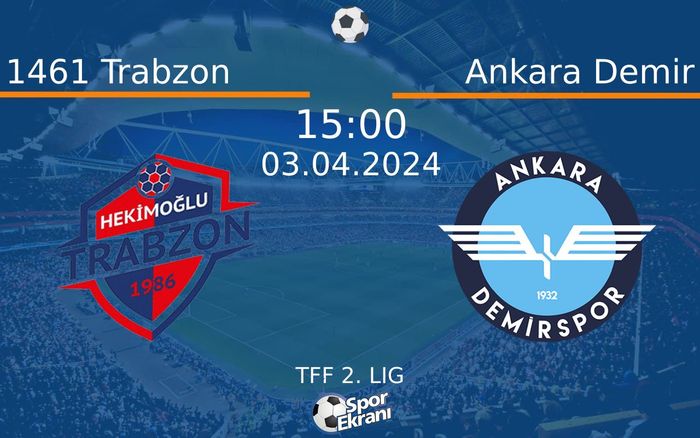 03 Nisan 2024 1461 Trabzon vs Ankara Demir maçı Hangi Kanalda Saat Kaçta Yayınlanacak? 03 Nisan 2024 1461 Trabzon vs Ankara Demir maçı Hangi Kanalda Saat Kaçta Yayınlanacak?