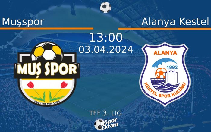 03 Nisan 2024 Muşspor vs Alanya Kestel maçı Hangi Kanalda Saat Kaçta Yayınlanacak? 03 Nisan 2024 Muşspor vs Alanya Kestel maçı Hangi Kanalda Saat Kaçta Yayınlanacak?