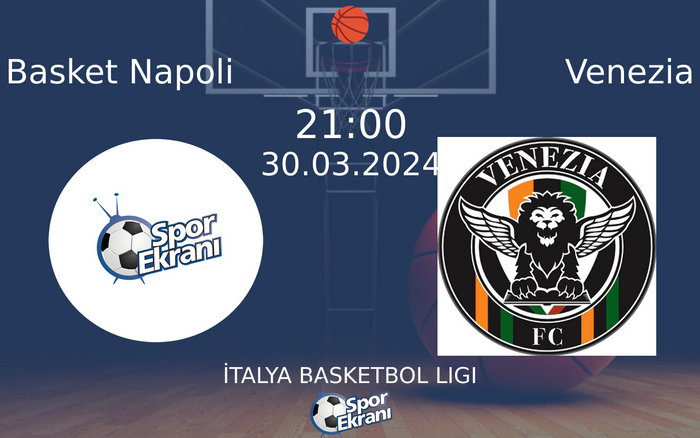 30 Mart 2024 Basket Napoli vs Venezia maçı Hangi Kanalda Saat Kaçta Yayınlanacak? 30 Mart 2024 Basket Napoli vs Venezia maçı Hangi Kanalda Saat Kaçta Yayınlanacak?