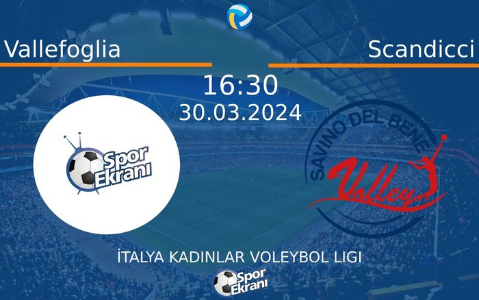30 Mart 2024 Vallefoglia vs Scandicci maçı Hangi Kanalda Saat Kaçta Yayınlanacak? 30 Mart 2024 Vallefoglia vs Scandicci maçı Hangi Kanalda Saat Kaçta Yayınlanacak?