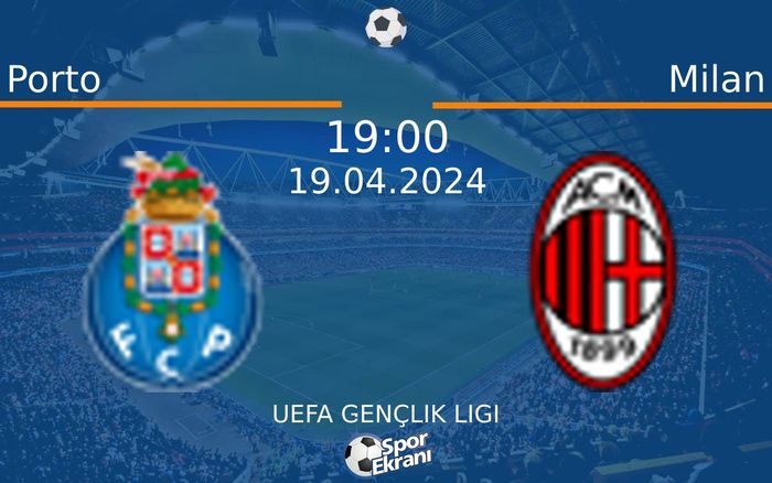 19 Nisan 2024 Porto vs Milan maçı Hangi Kanalda Saat Kaçta Yayınlanacak? 19 Nisan 2024 Porto vs Milan maçı Hangi Kanalda Saat Kaçta Yayınlanacak?