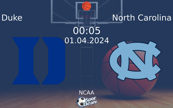 01 Nisan 2024 Duke vs North Carolina maçı Hangi Kanalda Saat Kaçta Yayınlanacak?