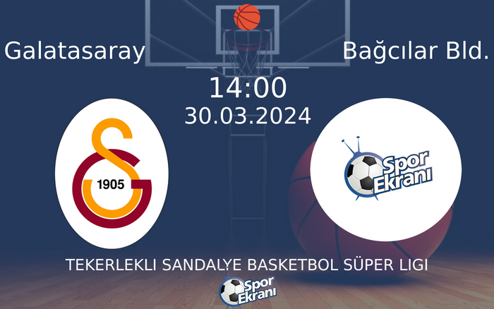 30 Mart 2024 Galatasaray vs Bağcılar Bld. maçı Hangi Kanalda Saat Kaçta Yayınlanacak?