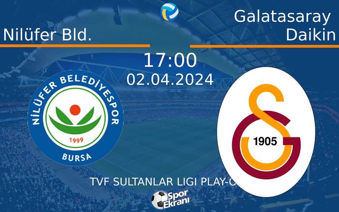 02 Nisan 2024 Nilüfer Bld. vs Galatasaray Daikin maçı Hangi Kanalda Saat Kaçta Yayınlanacak?