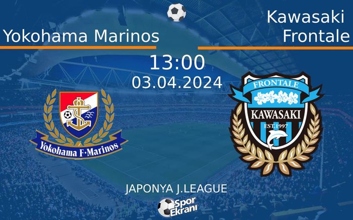 03 Nisan 2024 Yokohama Marinos vs Kawasaki Frontale maçı Hangi Kanalda Saat Kaçta Yayınlanacak?