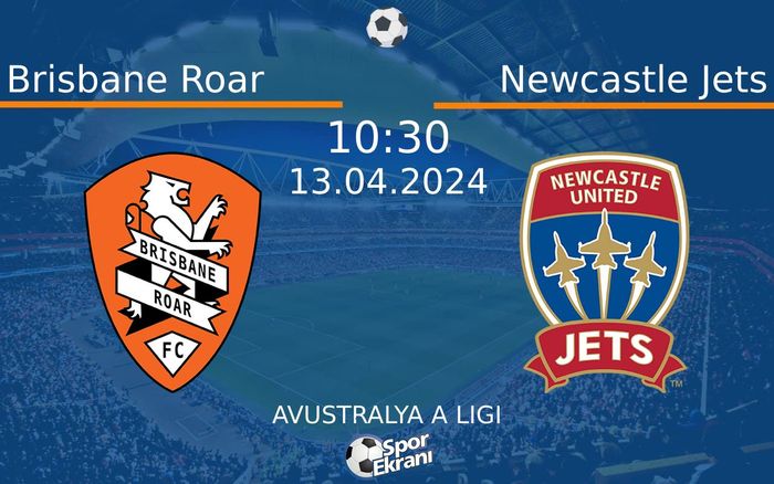 13 Nisan 2024 Brisbane Roar vs Newcastle Jets maçı Hangi Kanalda Saat Kaçta Yayınlanacak? 13 Nisan 2024 Brisbane Roar vs Newcastle Jets maçı Hangi Kanalda Saat Kaçta Yayınlanacak?