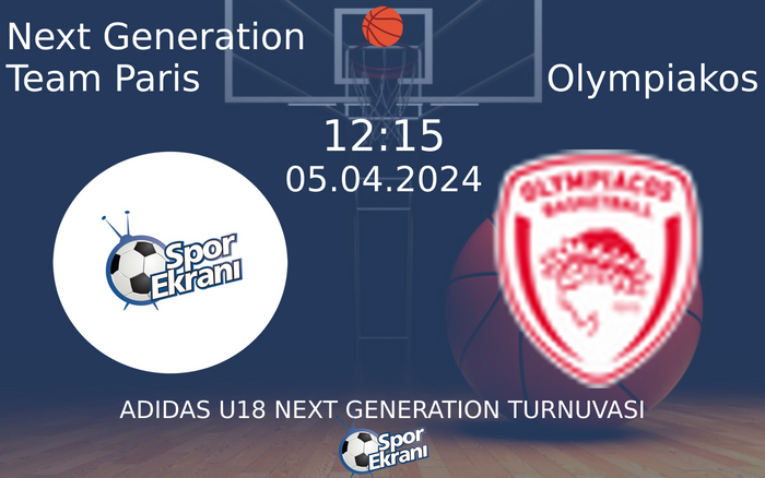 05 Nisan 2024 Next Generation Team Paris vs Olympiakos maçı Hangi Kanalda Saat Kaçta Yayınlanacak? 05 Nisan 2024 Next Generation Team Paris vs Olympiakos maçı Hangi Kanalda Saat Kaçta Yayınlanacak?