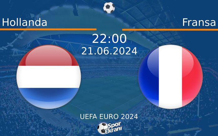 21 Haziran 2024 Hollanda vs Fransa maçı Hangi Kanalda Saat Kaçta Yayınlanacak? 21 Haziran 2024 Hollanda vs Fransa maçı Hangi Kanalda Saat Kaçta Yayınlanacak?