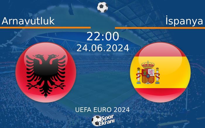 24 Haziran 2024 Arnavutluk vs İspanya maçı Hangi Kanalda Saat Kaçta Yayınlanacak? 24 Haziran 2024 Arnavutluk vs İspanya maçı Hangi Kanalda Saat Kaçta Yayınlanacak?