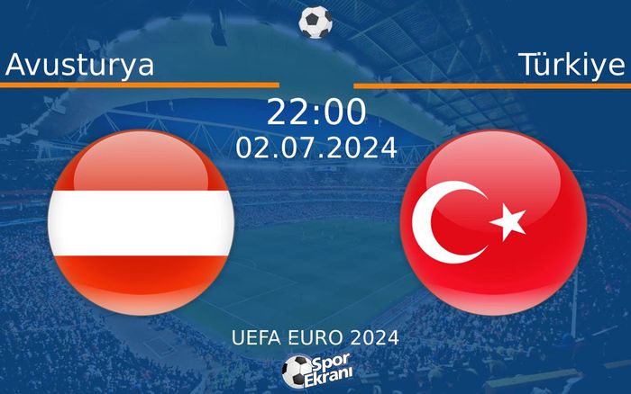 02 Temmuz 2024 Avusturya vs Türkiye maçı Hangi Kanalda Saat Kaçta Yayınlanacak? 02 Temmuz 2024 Avusturya vs Türkiye maçı Hangi Kanalda Saat Kaçta Yayınlanacak?