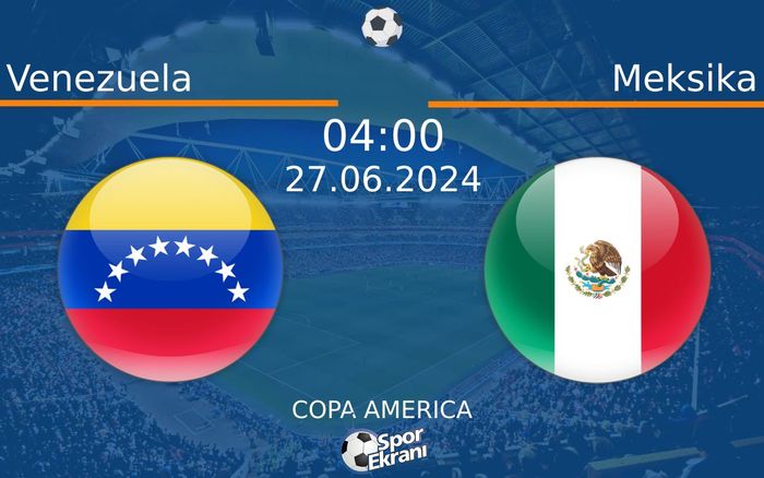 27 Haziran 2024 Venezuela vs Meksika maçı Hangi Kanalda Saat Kaçta Yayınlanacak? 27 Haziran 2024 Venezuela vs Meksika maçı Hangi Kanalda Saat Kaçta Yayınlanacak?