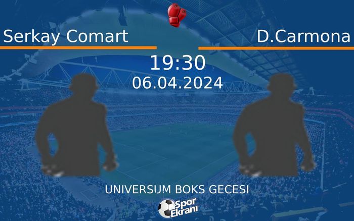 06 Nisan 2024 Serkay Comart vs D.Carmona maçı Hangi Kanalda Saat Kaçta Yayınlanacak? 06 Nisan 2024 Serkay Comart vs D.Carmona maçı Hangi Kanalda Saat Kaçta Yayınlanacak?